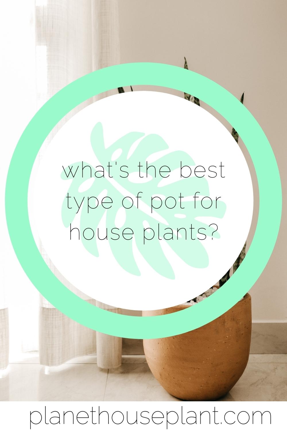 This Is The Best Houseplant Pot Material (Depending In Your Care